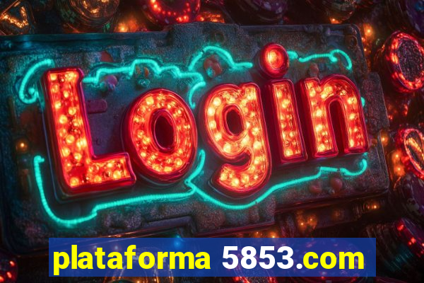 plataforma 5853.com